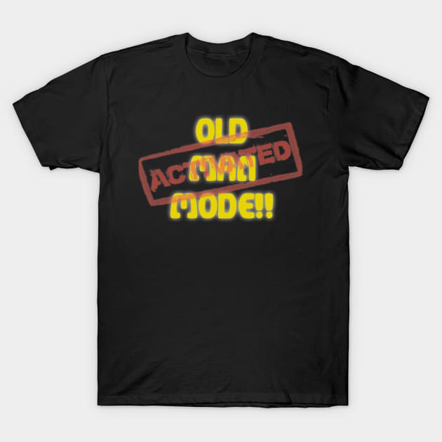 Old Man Mode Activated T-Shirt by Bacon Ice Cream Productions